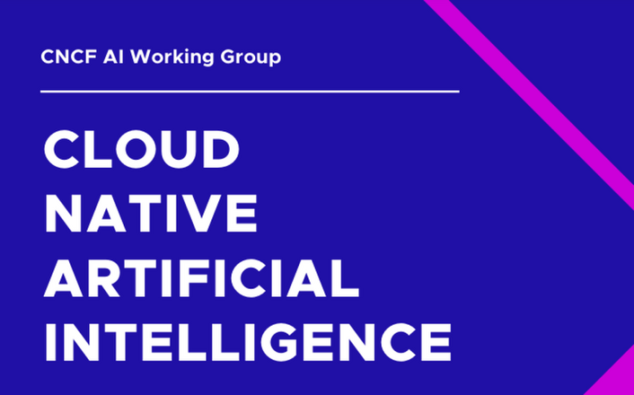CNCF AI Working Group: Cloud Native Artificial Intelligence